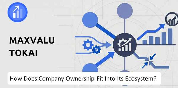 Who Owns Maxvalu Tokai Company and How Does Ownership Affect Trust in the Brand?