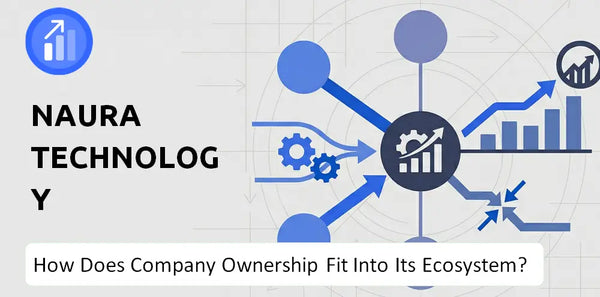 Who Owns NAURA Technology GroupLtd Company and How Does Ownership Affect Trust in the Brand?