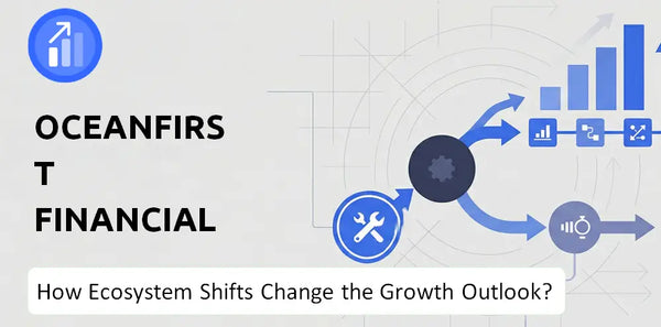 How Could Ecosystem Shifts Change the Growth Outlook of OceanFirst Financial Company?