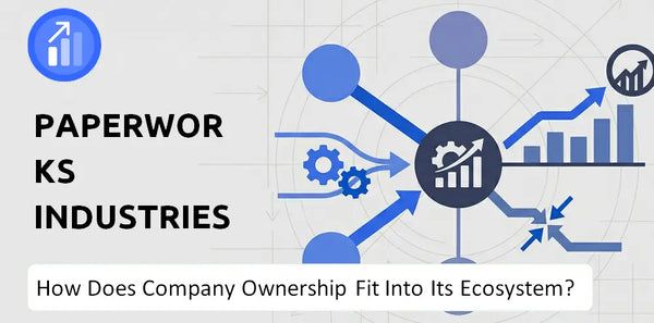 Who Owns PaperWorks Industries Company and How Does Ownership Affect Trust in the Brand?
