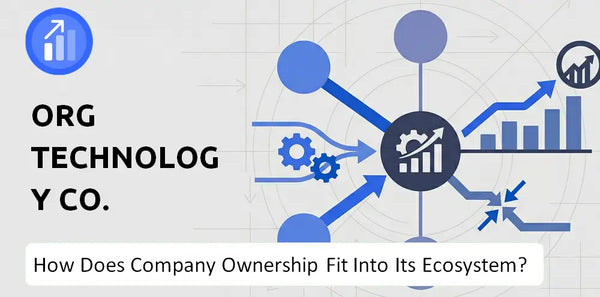 Who Owns ORG Technology Co. Company and How Does Ownership Affect Trust in the Brand?