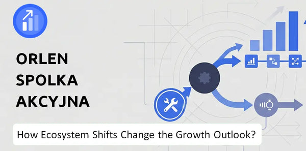 How Could Ecosystem Shifts Change the Growth Outlook of ORLEN Spolka Akcyjna Company?
