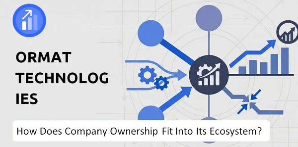 Who Owns Ormat Technologies Company and How Does Ownership Affect Trust in the Brand?