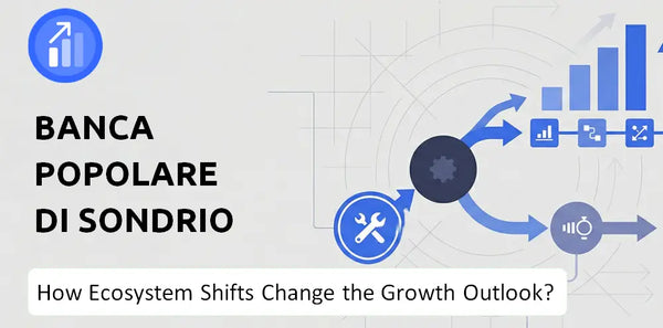 How Could Ecosystem Shifts Change the Growth Outlook of Banca Popolare di Sondrio Company?