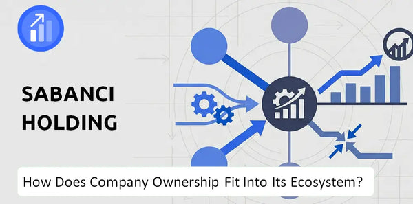Who Owns Sabanci Holding Company and How Does Ownership Affect Trust in the Brand?