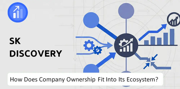 Who Owns SK Discovery Company and How Does Ownership Affect Trust in the Brand?