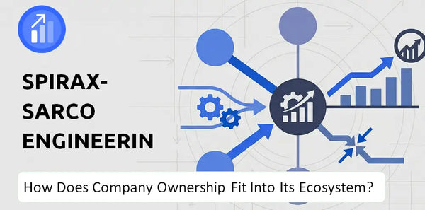 Who Owns Spirax-Sarco Engineering Company and How Does Ownership Affect Trust in the Brand?