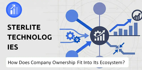 Who Owns Sterlite Technologies Company and How Does Ownership Affect Trust in the Brand?