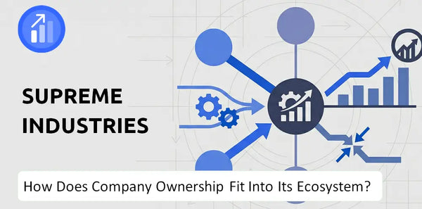Who Owns Supreme Industries  Company and How Does Ownership Affect Trust in the Brand?
