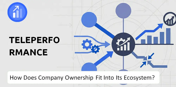 Who Owns Teleperformance Company and How Does Ownership Affect Trust in the Brand?