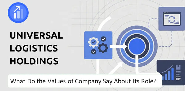 What Do the Mission, Vision, and Values of Universal Logistics Holdings Company Say About Its Brand Purpose?