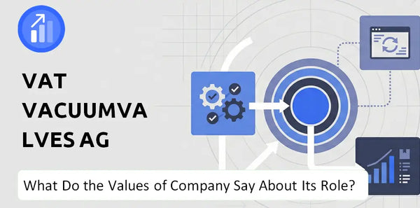 What Do the Mission, Vision, and Values of VAT Vacuumvalves AG Company Say About Its Brand Purpose?