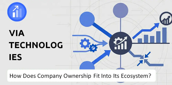 Who Owns VIA Technologies Company and How Does Ownership Affect Trust in the Brand?