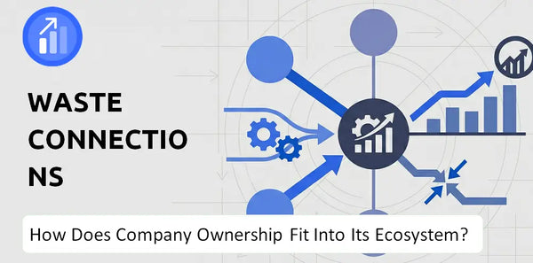 Who Owns Waste Connections Company and How Does Ownership Affect Trust in the Brand?